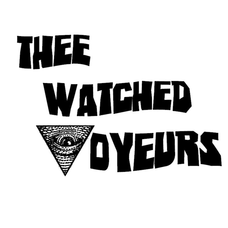Thee Watched Voyeurs